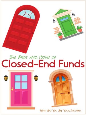 cover image of The Pros and Cons of Closed-End Funds